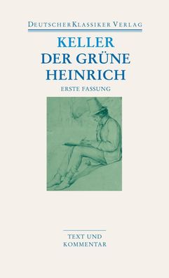 Der gr?ne Heinrich / Erste Fassung, Gottfried Keller