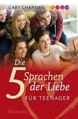 Die f?nf Sprachen der Liebe f?r Teenager, Gary Chapman