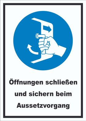 Öffnungen schließen und sichern beim Aussetzvorgang Schild