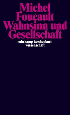 Wahnsinn und Gesellschaft, Michel Foucault