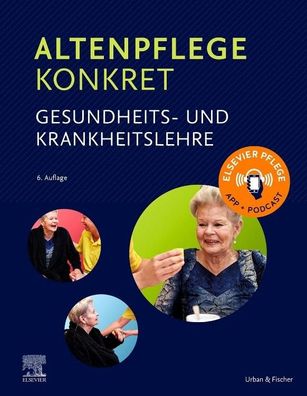 Altenpflege konkret Gesundheits- und Krankheitslehre, Elsevier Gmbh