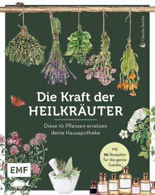 Die Kraft der Heilkr?uter - diese 10 Pflanzen ersetzen deine Hausapotheke,