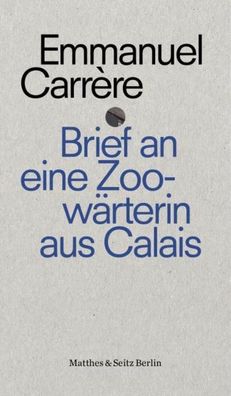 Brief an die Zoow?rterin von Calais, Emmanuel Carr?re