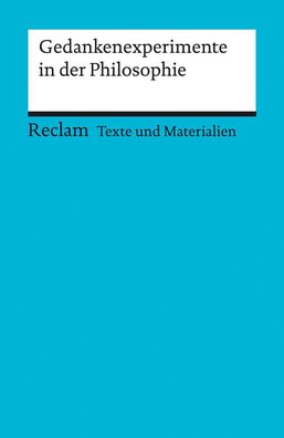 Gedankenexperimente in der Philosophie. Texte und Materialien für den Unter