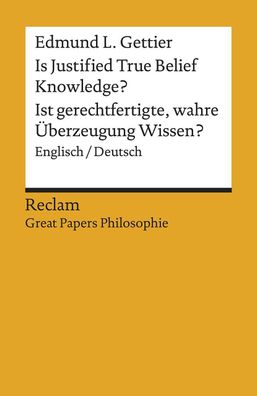 Is Justified True Belief Knowledge? / Ist gerechtfertigte, wahre ?berzeugun