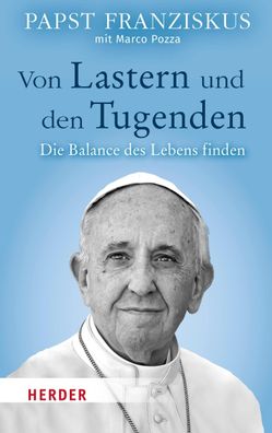 Von Lastern und den Tugenden, Papst Franziskus