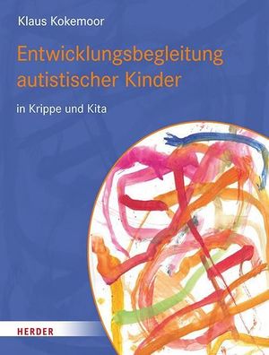 Entwicklungsbegleitung autistischer Kinder in Krippe und Kita, Klaus Kokemo