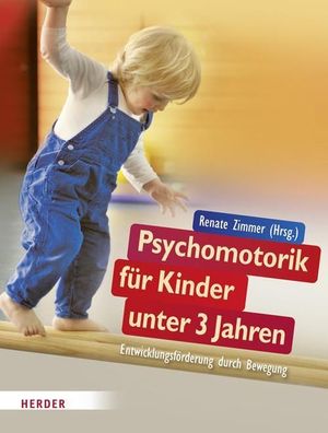 Psychomotorik f?r Kinder unter 3 Jahren, Renate Zimmer