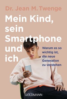 Mein Kind, sein Smartphone und ich, Jean M. Twenge