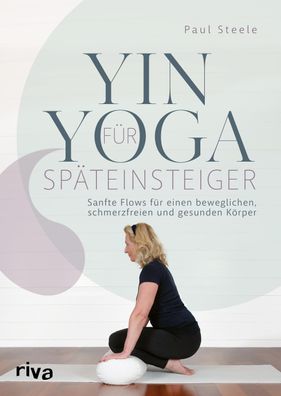 Yin Yoga f?r Sp?teinsteiger, Paul Steele