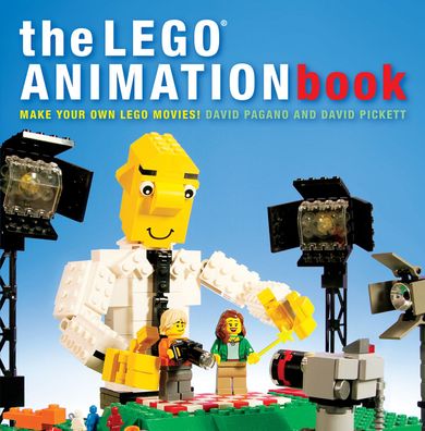 The LEGO Animation Book: Make Your Own LEGO Movies!, David Pagano, David Pi