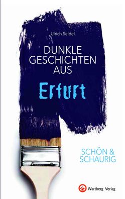 SCH?N & Schaurig - Dunkle Geschichten aus Erfurt (Geschichten und Anekdoten