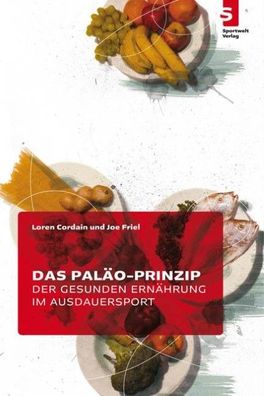 Das Pal?o-Prinzip der gesunden Ern?hrung im Ausdauersport, Loren Cordain