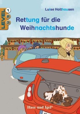 Rettung f?r die Weihnachtshunde / Level 1: Schulausgabe, Luise Holthausen