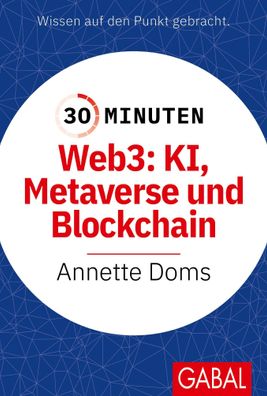 30 Minuten Web3: KI, Metaverse und Blockchain, Annette Doms