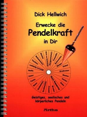 Erwecke die Pendelkraft in Dir, Dick Hellwich