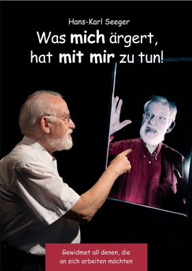 Was mich ?rgert, hat mit mir zu tun!, Seeger Hans-Karl