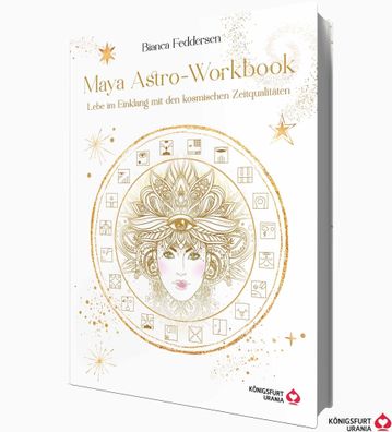 Maya-Astro-Workbook - Lebe im Einklang mit den kosmischen Zeitqualit?ten, B