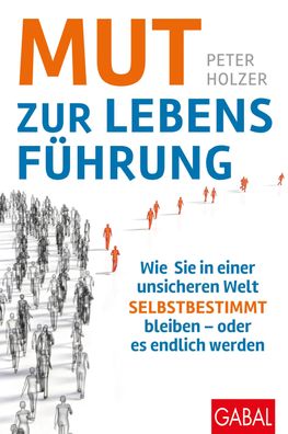 Mut zur Lebensführung, Peter Holzer