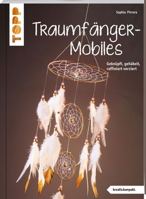 Traumf?nger-Mobiles (kreativ. kompakt), Sophia Pirrera