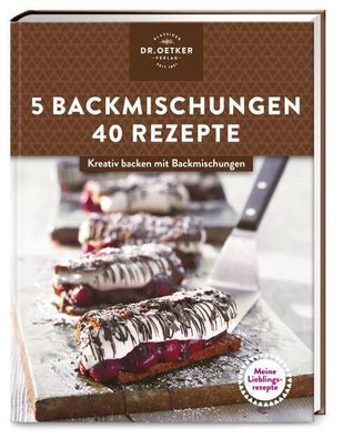 Meine Lieblingsrezepte: 5 Backmischungen - 40 Rezepte,