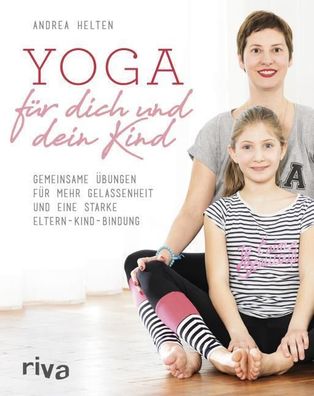 Yoga f?r dich und dein Kind, Andrea Helten