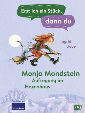 Erst ich ein St?ck, dann du - Monja Mondstein - Aufregung im Hexenhaus, Ing