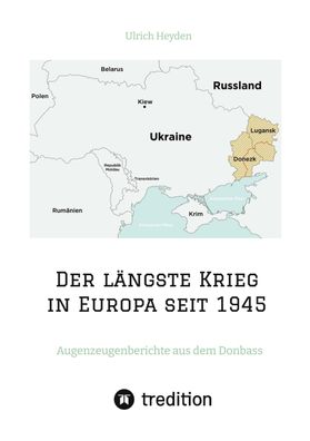 Der l?ngste Krieg in Europa seit 1945: Augenzeugenberichte aus dem Donbass,