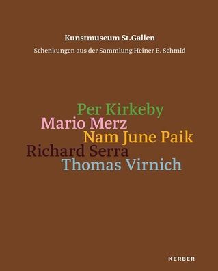 Kunstmuseum St. Gallen. Schenkungen aus der Sammlung Heiner E. Schmid: Per