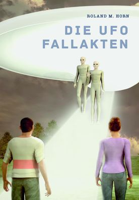 Die Ufo Fallakten, M. Horn Roland