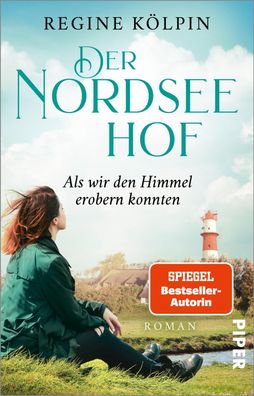 Der Nordseehof - Als wir den Himmel erobern konnten, Regine K?lpin