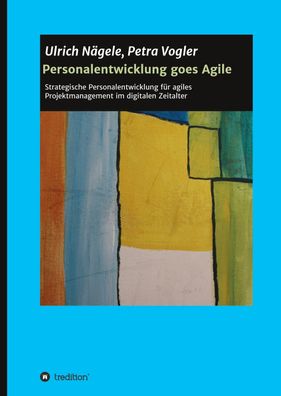 Personalentwicklung goes Agile, Ulrich N?gele