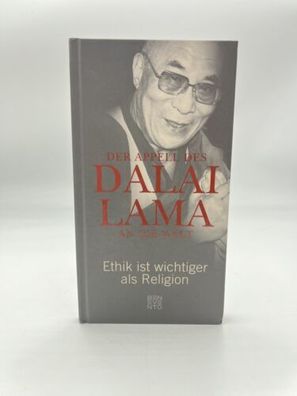 Der Appell des Dalai Lama an die Welt: Ethik ist wichtiger als Religion Buch