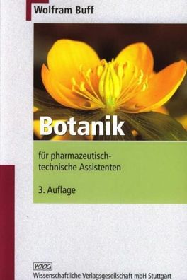 Botanik: F?r pharmazeutisch-technische Assistenten, Wolfram Buff