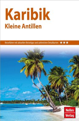 Nelles Guide Reisef?hrer Karibik - Kleine Antillen (Nelles Guide: Deutsche