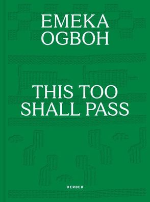 Emeka Ogboh: THIS TOO SHALL PASS, Friederike v. B?nau