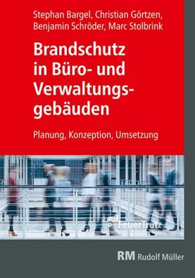 Brandschutz in B?ro- und Verwaltungsgeb?uden: Planung, Konzeption und Umset