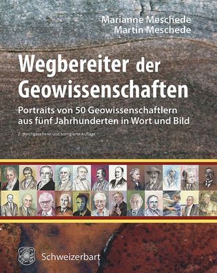 Wegbereiter der Geowissenschaften: 50 Portraits von Geowissenschaftlern aus