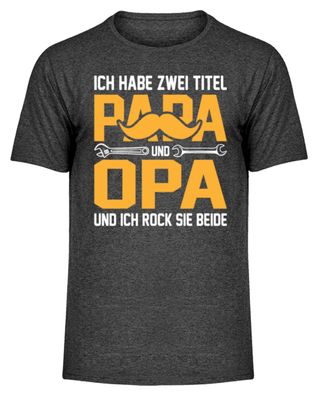ICH HABE ZWEI TITEL PAPA UND OPA UND ICH - Herren Melange Shirt