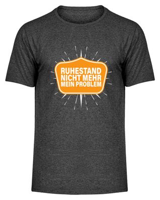 Ruhestand NICHT MEHR MEIN Problem - Herren Melange Shirt