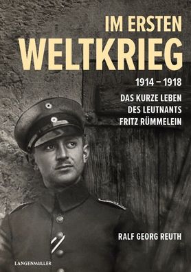 Im Ersten Weltkrieg 1914-1918 - Das kurze Leben des Leutnants Rümmelein (Buch)