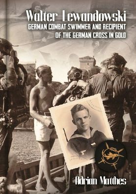 German combat swimmer and recipient of the German Cross in Gold (English Book)