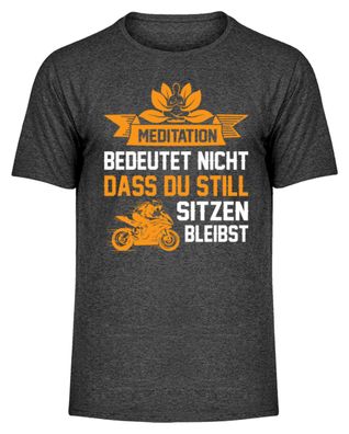 Meditation Bedeutet NICHT DASS DU STILL - Herren Melange Shirt