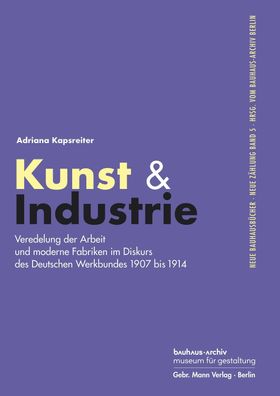 Kunst & Industrie: Veredelung der Arbeit und moderne Fabriken im Diskurs de