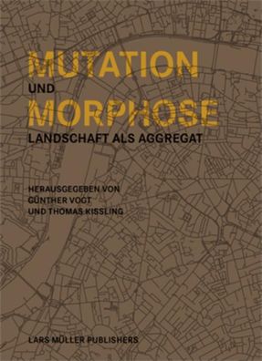 Mutation und Morphose: Landschaft als Aggregat, G?nther Vogt