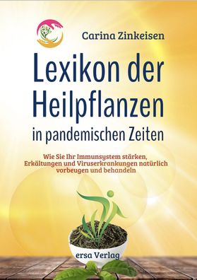 Lexikon der Heilpflanzen in pandemischen Zeiten: Wie Sie Ihr Immunsystem st