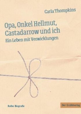 Opa, Onkel Hellmut, Castadarrow und ich: Ein Leben mit Verwicklungen, Carla