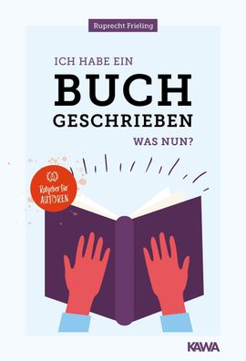 Ich habe ein Buch geschrieben - Was nun?, Wilhelm Ruprecht Frieling