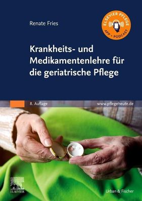 Krankheits- und Medikamentenlehre f?r die geriatrische Pflege, Renate Fries