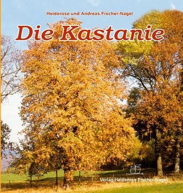 Die Kastanie, Heiderose Fischer-Nagel